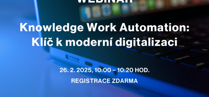 Webinar: Knowledge Work Automation: The Key to Modern Digitalization, 26. 2. 2025, 10:00 – 10:20