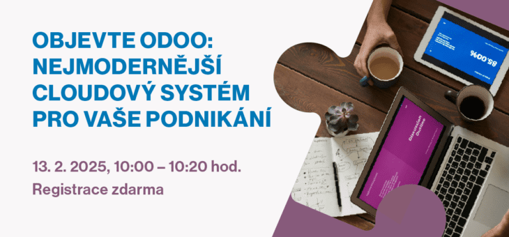 Webinář: Objevte Odoo: Nejmodernější cloudový systém pro Vaše podnikání, 13. 2. 2025, 10:00 – 10:20